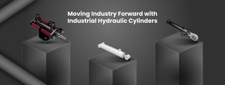 Moving Industry Forward with Industrial Hydraulic Cylinders